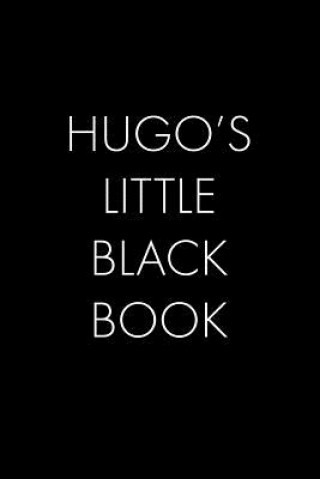 Könyv Hugo's Little Black Book: The Perfect Dating Companion for a Handsome Man Named Hugo. A secret place for names, phone numbers, and addresses. Wingman Publishing