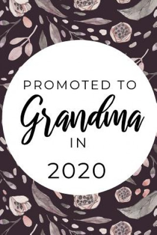 Carte Promoted To Grandma in 2020: Funny & Elegant Notebook For First Time Grandmoms, Great Gift For Mother's Day, Birthdays Christmas etc. Immortelle Heart Publishing