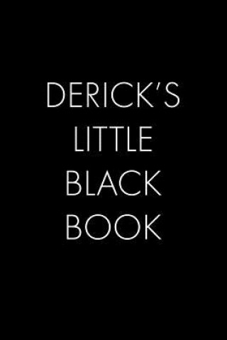 Kniha Derick's Little Black Book: The Perfect Dating Companion for a Handsome Man Named Derick. A secret place for names, phone numbers, and addresses. Wingman Publishing