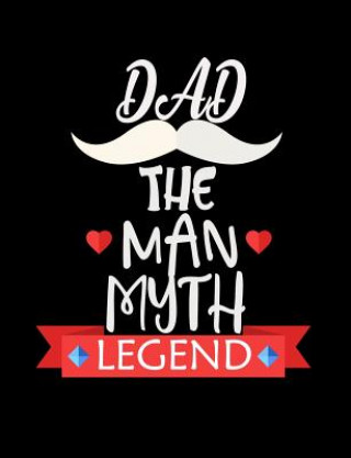 Book Dad The Man Myth Legend: Funny Quotes and Pun Themed College Ruled Composition Notebook Punny Notebooks