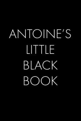 Könyv Antoine's Little Black Book: The Perfect Dating Companion for a Handsome Man Named Antoine. A secret place for names, phone numbers, and addresses. Wingman Publishing