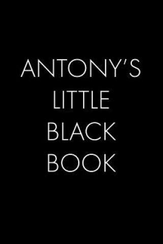 Könyv Antony's Little Black Book: The Perfect Dating Companion for a Handsome Man Named Antony. A secret place for names, phone numbers, and addresses. Wingman Publishing