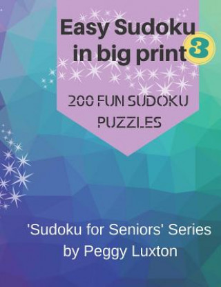 Livre Easy Sudoku in big print 3: 200 fun sudoku puzzles Peggy Luxton