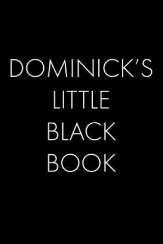 Kniha Dominick's Little Black Book: The Perfect Dating Companion for a Handsome Man Named Dominick. A secret place for names, phone numbers, and addresses Wingman Publishing