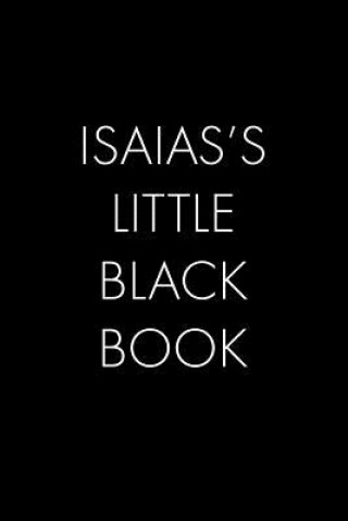 Carte Isaias's Little Black Book: The Perfect Dating Companion for a Handsome Man Named Isaias. A secret place for names, phone numbers, and addresses. Wingman Publishing