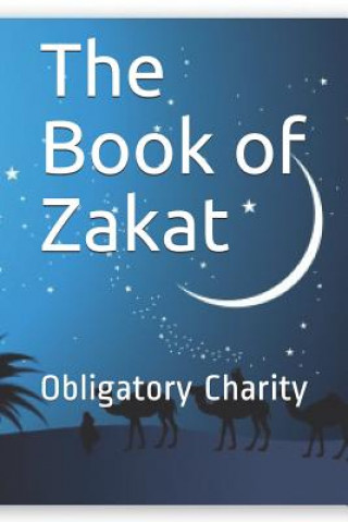 Kniha The Book of Zakat: Obligatory Charity The Noble Prophet