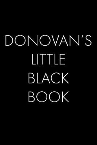 Kniha Donovan's Little Black Book: The Perfect Dating Companion for a Handsome Man Named Donovan. A secret place for names, phone numbers, and addresses. Wingman Publishing