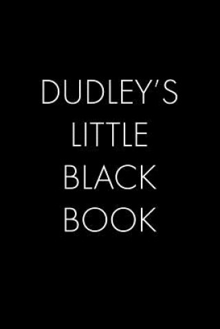 Kniha Dudley's Little Black Book: The Perfect Dating Companion for a Handsome Man Named Dudley. A secret place for names, phone numbers, and addresses. Wingman Publishing