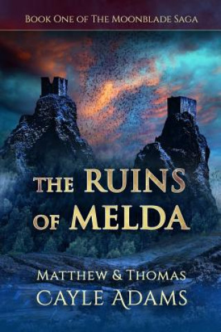 Kniha The Ruins of Melda: Book One of the Moonblade Saga Thomas Cayle Adams