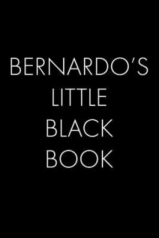 Book Bernardo's Little Black Book: The Perfect Dating Companion for a Handsome Man Named Bernardo. A secret place for names, phone numbers, and addresses Wingman Publishing