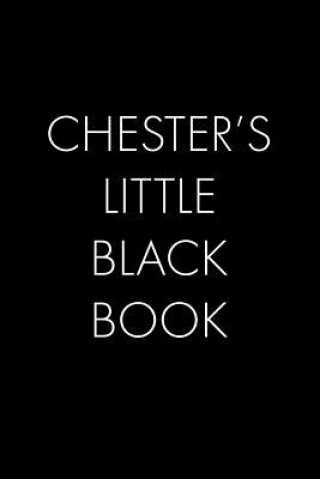 Kniha Chester's Little Black Book: The Perfect Dating Companion for a Handsome Man Named Chester. A secret place for names, phone numbers, and addresses. Wingman Publishing