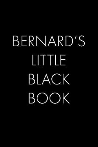 Book Bernard's Little Black Book: The Perfect Dating Companion for a Handsome Man Named Bernard. A secret place for names, phone numbers, and addresses. Wingman Publishing