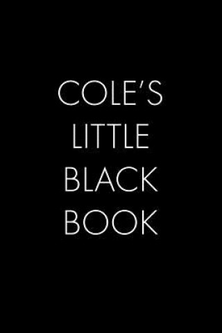 Kniha Cole's Little Black Book: The Perfect Dating Companion for a Handsome Man Named Cole. A secret place for names, phone numbers, and addresses. Wingman Publishing