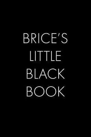 Carte Brice's Little Black Book: The Perfect Dating Companion for a Handsome Man Named Brice. A secret place for names, phone numbers, and addresses. Wingman Publishing