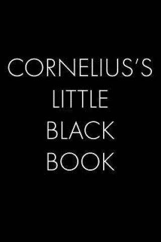 Книга Cornelius's Little Black Book: The Perfect Dating Companion for a Handsome Man Named Cornelius. A secret place for names, phone numbers, and addresse Wingman Publishing