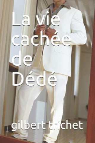 Knjiga vie cachee de Dede Gilbert Trichet