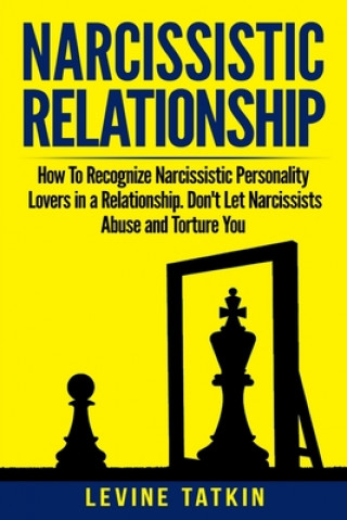 Könyv Narcissistic Relationship: How To Recognize Narcissistic Personality Lovers in a Relationship. Don't Let Narcissists Abuse and Torture You. Recov Theresa Shahida
