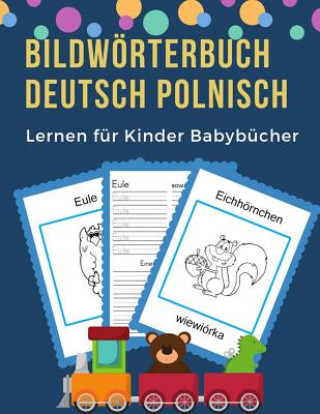 Carte Bildwörterbuch Deutsch Polnisch Lernen für Kinder Babybücher: Easy 100 grundlegende Tierwörter-Kartenspiele in zweisprachigen Bildwörterbüchern. Leich Professionel Kinder Sprache