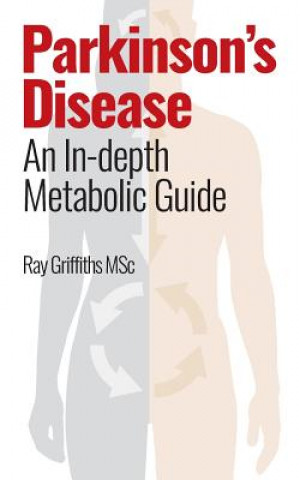 Книга Parkinson's Disease: An In-depth Metabolic Guide Ray Griffiths Msc