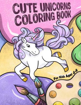 Kniha Cute Unicorns Coloring Book: For Kids Ages 4-8 Smart Arts