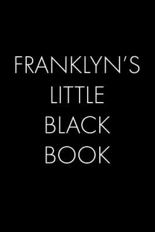 Kniha Franklyn's Little Black Book: The Perfect Dating Companion for a Handsome Man Named Franklyn. A secret place for names, phone numbers, and addresses Wingman Publishing