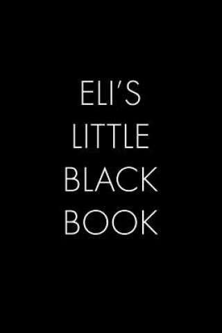 Książka Eli's Little Black Book: The Perfect Dating Companion for a Handsome Man Named Eli. A secret place for names, phone numbers, and addresses. Wingman Publishing