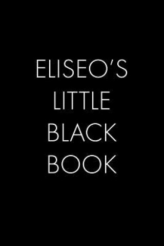 Książka Eliseo's Little Black Book: The Perfect Dating Companion for a Handsome Man Named Eliseo. A secret place for names, phone numbers, and addresses. Wingman Publishing