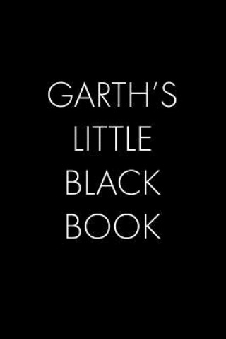 Książka Garth's Little Black Book: The Perfect Dating Companion for a Handsome Man Named Garth. A secret place for names, phone numbers, and addresses. Wingman Publishing