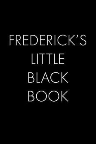 Libro Frederick's Little Black Book: The Perfect Dating Companion for a Handsome Man Named Frederick. A secret place for names, phone numbers, and addresse Wingman Publishing