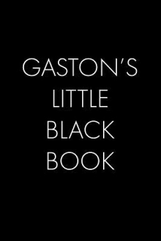 Buch Gaston's Little Black Book: The Perfect Dating Companion for a Handsome Man Named Gaston. A secret place for names, phone numbers, and addresses. Wingman Publishing