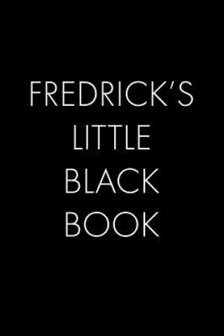 Libro Fredrick's Little Black Book: The Perfect Dating Companion for a Handsome Man Named Fredrick. A secret place for names, phone numbers, and addresses Wingman Publishing