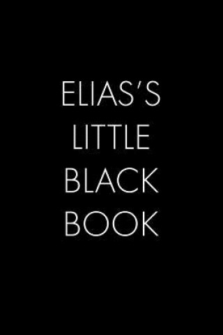 Kniha Elias's Little Black Book: The Perfect Dating Companion for a Handsome Man Named Elias. A secret place for names, phone numbers, and addresses. Wingman Publishing