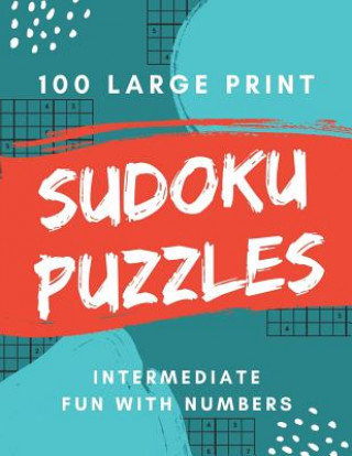 Książka Sudoku Puzzles 100 Large Print: Fun With Numbers, Intermediate Puzzles Tomger Puzzle Books