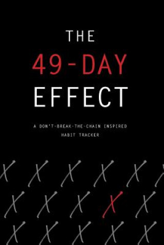 Kniha The 49-Day Effect A Don't-Break-the-Chain Inspired Habit Tracker: 6x9, 90 Pages of the X Effect. Papier Black