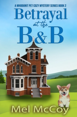 Carte Betrayal at the B&B (A Whodunit Pet Cozy Mystery Series Book 2) Mel McCoy
