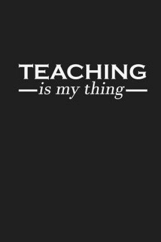 Kniha Teaching Is My Thing: Funny Teacher Gifts Rainbowpen Publishing