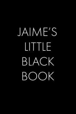 Kniha Jaime's Little Black Book: The Perfect Dating Companion for a Handsome Man Named Jaime. A secret place for names, phone numbers, and addresses. Wingman Publishing