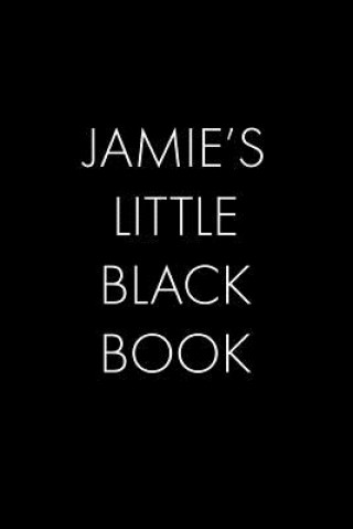 Kniha Jamie's Little Black Book: The Perfect Dating Companion for a Handsome Man Named Jamie. A secret place for names, phone numbers, and addresses. Wingman Publishing