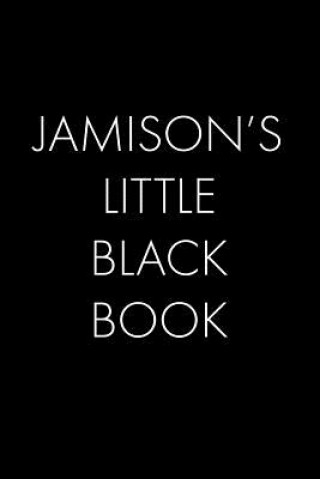 Kniha Jamison's Little Black Book: The Perfect Dating Companion for a Handsome Man Named Jamison. A secret place for names, phone numbers, and addresses. Wingman Publishing