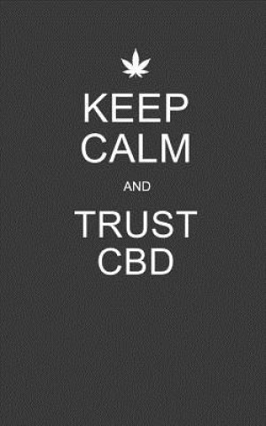 Buch Keep Calm and Trust CBD: Charcoal CBD / Cannabis Therapy Diary With Guided Pages Cbd Therapy Journals