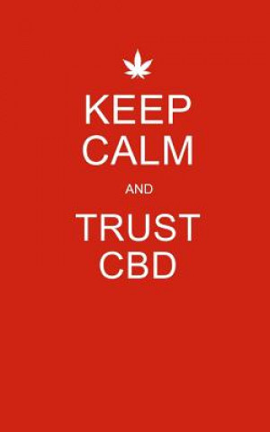 Kniha Keep Calm and Trust CBD: Red CBD / Cannabis Therapy Diary With Guided Pages Cbd Therapy Journals