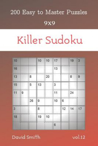 Könyv Killer Sudoku - 200 Easy to Master Puzzles 9x9 vol.12 David Smith
