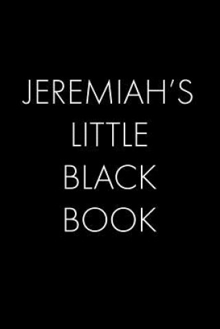 Book Jeremiah's Little Black Book: The Perfect Dating Companion for a Handsome Man Named Jeremiah. A secret place for names, phone numbers, and addresses Wingman Publishing