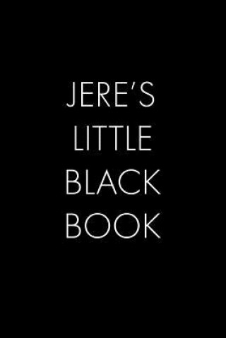 Kniha Jere's Little Black Book: The Perfect Dating Companion for a Handsome Man Named Jere. A secret place for names, phone numbers, and addresses. Wingman Publishing