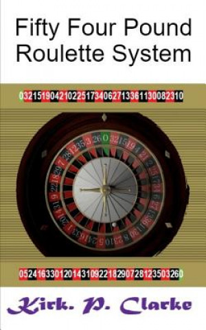 Knjiga Fifty Four Pound Roulette System Kirk Patrick Clarke