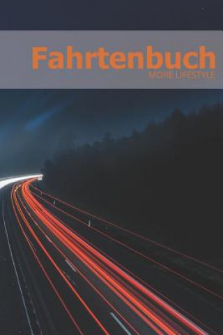 Kniha Fahrtenbuch: Fahrten, - und Tankbuch für mehr als 1800 Einträge - Klein & Kompakt ca. A5 More Lifestyle