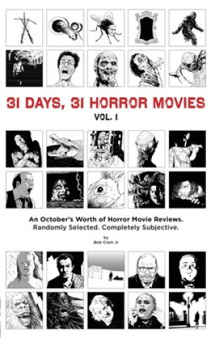 Book 31 Days, 31 Horror Movies vol. 1: An October's Worth of Horror Movie Reviews Bob Cram Jr