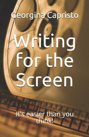 Książka Writing for the Screen: It's Easier Than You Think! Georgina Capristo