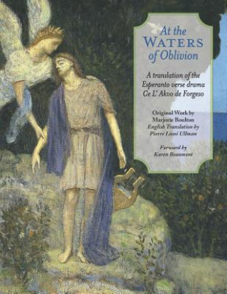 Kniha At The Waters of Oblivion: A Translation of the Esperanto Verse Drama Ce l' Akvo Forgeso Pierre Lioni Ullman