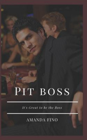 Carte Pit Boss: It's Great to be the Boss. Amanda Fino